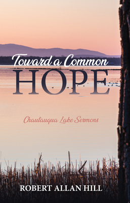 Toward a Common Hope: Chautauqua Lake Sermons 1532657420 Book Cover