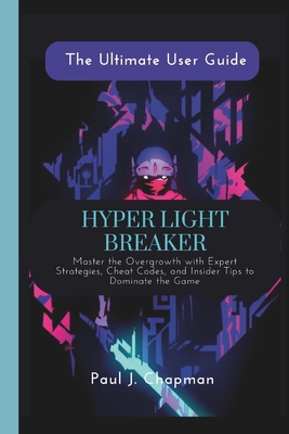 Hyper Light Breaker {The Ultimate User Guide}: ... B0DT4RMPLZ Book Cover