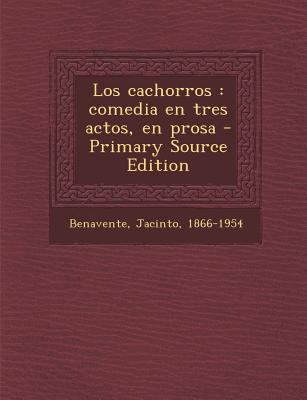 Los Cachorros: Comedia En Tres Actos, En Prosa ... [Spanish] 1295453762 Book Cover