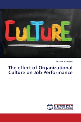 The effect of Organizational Culture on Job Per... 6139945747 Book Cover