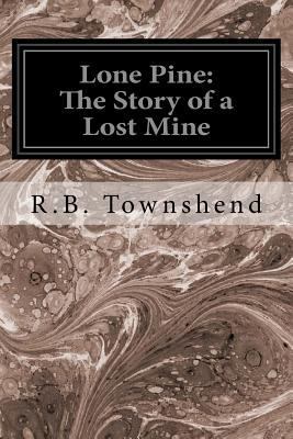 Lone Pine: The Story of a Lost Mine 1534680527 Book Cover