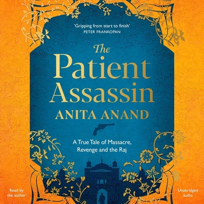 The Patient Assassin: A True Tale of Massacre, ... 1508285268 Book Cover