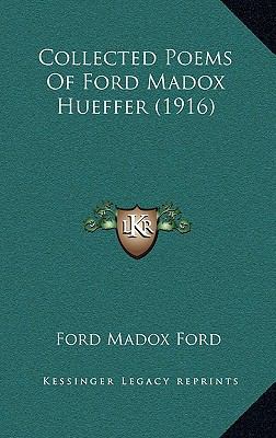Collected Poems of Ford Madox Hueffer (1916) 1164280805 Book Cover