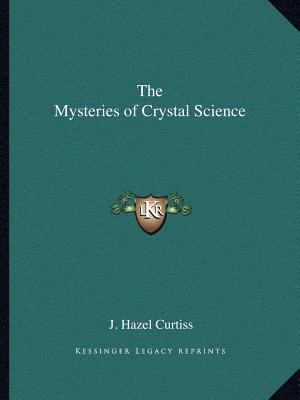 The Mysteries of Crystal Science 1162596449 Book Cover
