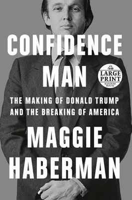 Confidence Man: The Making of Donald Trump and ... [Large Print] 0593632729 Book Cover