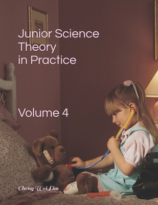Junior Science Theory in Practice Volume 4: Vol... B08JVLBWY3 Book Cover