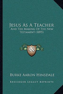 Jesus As A Teacher: And The Making Of The New T... 1164922009 Book Cover