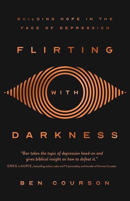 Flirting with Darkness: Building Hope in the Fa... 0736978909 Book Cover