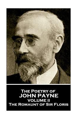 John Payne - The Poetry of John Payne - Volume ... 1787802477 Book Cover