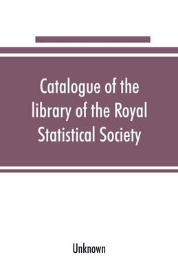 Catalogue of the library of the Royal Statistic... 9353891205 Book Cover