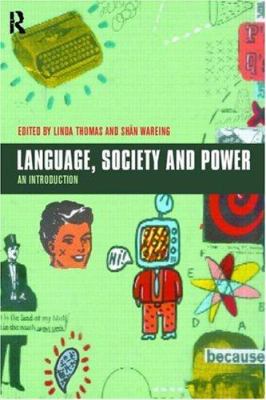 Language, Society and Power: An Introduction (V... 0415187451 Book Cover