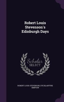 Robert Louis Stevenson's Edinburgh Days 1356358519 Book Cover