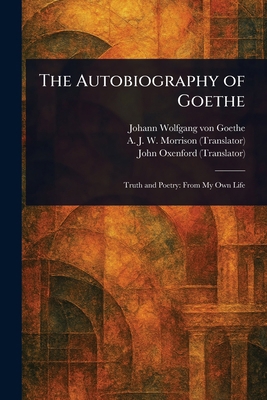 The Autobiography of Goethe 1023314371 Book Cover