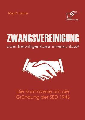 Zwangsvereinigung oder freiwilliger Zusammensch... [German] 3836673819 Book Cover