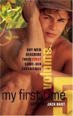 My First Time, Volume 5: Gay Men Describe Their... 1593500300 Book Cover