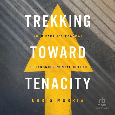 Trekking Toward Tenacity: Your Family's Roadmap... B0DKHDL6JW Book Cover