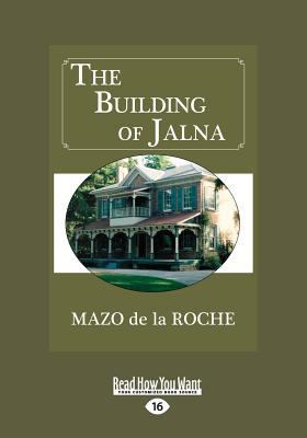 The Building of Jalna (Large Print 16pt) [Large Print] 1525252291 Book Cover