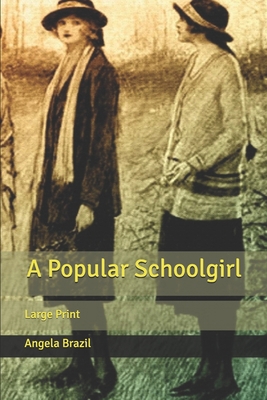 A Popular Schoolgirl: Large Print B084DFZKBJ Book Cover