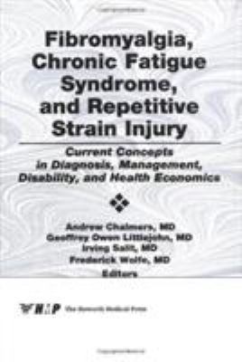 Fibromyalgia, Chronic Fatigue Syndrome, and Repetitive Strain Injury: Current Concepts in Diagnosis, Management, Disability, and Health Economics (Journal ... 2) (Journal of Skeletal Pain, Vol 3, No 2