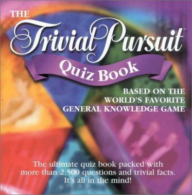 The Trivial Pursuit Quiz Book 1842221604 Book Cover