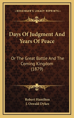 Days Of Judgment And Years Of Peace: Or The Gre... 1165969386 Book Cover