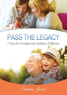 Pass the Legacy: 7 Keys for Grandparents Making... 1595558675 Book Cover
