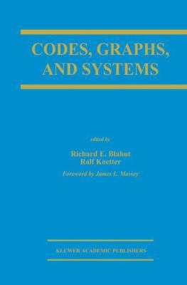 Codes, Graphs, and Systems: A Celebration of th... 0792376862 Book Cover
