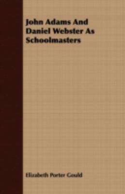 John Adams and Daniel Webster as Schoolmasters 1408635216 Book Cover