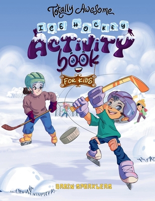 Totally Awesome Ice Hockey Activity Book for Kids 9083402045 Book Cover