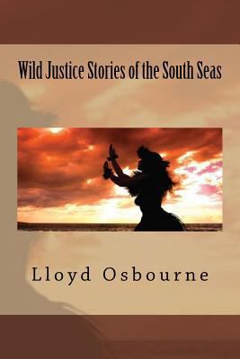 Wild Justice Stories of the South Seas 1511549556 Book Cover