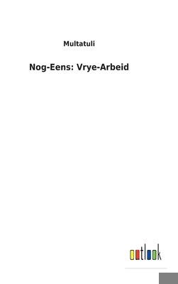 Nog-Eens: Vrye-Arbeid [Dutch] 3752472510 Book Cover