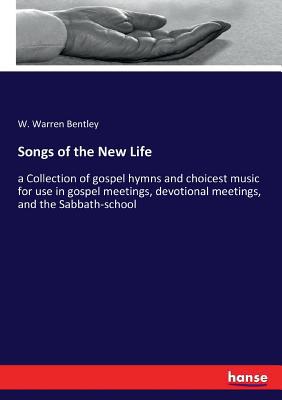 Songs of the New Life: a Collection of gospel h... 3337265774 Book Cover