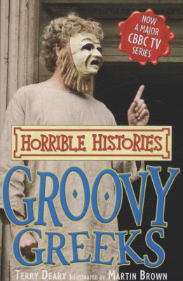 Groovy Greeks (Horrible Histories TV Tie-in) 140710490X Book Cover