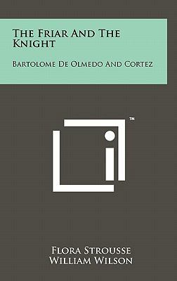 The Friar and the Knight: Bartolome de Olmedo a... 1258043335 Book Cover