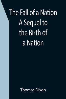 The Fall of a Nation A Sequel to the Birth of a... 9355397186 Book Cover