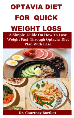 Optavia Diet For Quick Weight Loss With Ease: A Simple Guide On How To Lose Weight Fast Through Optavia Diet Plan With Ease B089HPPWDN Book Cover