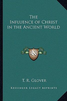 The Influence of Christ in the Ancient World 1162636718 Book Cover