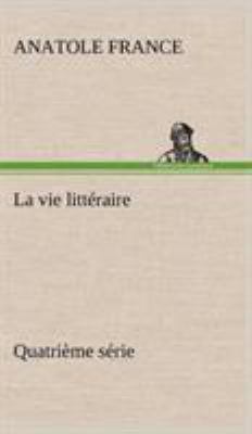 La vie littéraire Quatrième série [French] 3849144232 Book Cover