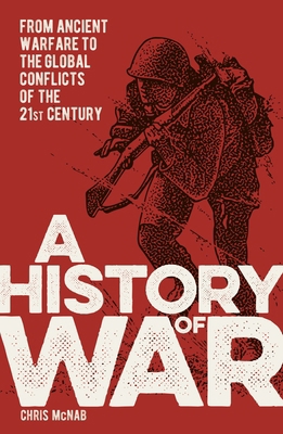 A History of War: From Ancient Warfare to the G... 1398814989 Book Cover