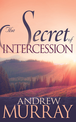 The Secret of Intercession 0883688492 Book Cover