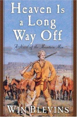 Heaven Is a Long Way Off: A Novel of the Mounta... 0765305763 Book Cover