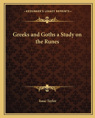 Greeks and Goths a Study on the Runes 1162632631 Book Cover