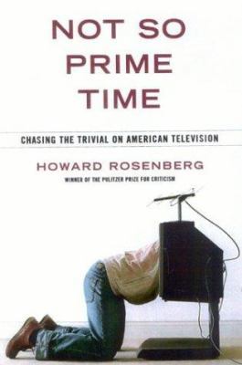 Not So Prime Time: Chasing the Trivial on Ameri... 1566635772 Book Cover