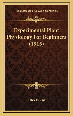 Experimental Plant Physiology For Beginners (1915) 1169126251 Book Cover