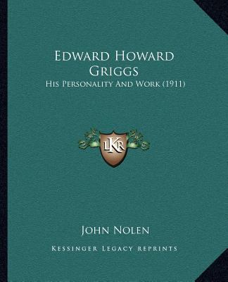 Edward Howard Griggs: His Personality And Work ... 1167039114 Book Cover