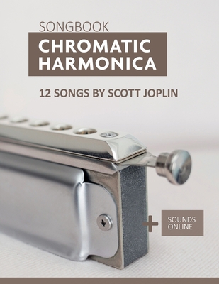 Chromatic Harmonica Songbook - 12 Songs by Scot... B0BZC3CBZF Book Cover