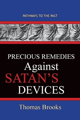 Precious Remedies Against Satan's Devices: Path... 1951497376 Book Cover