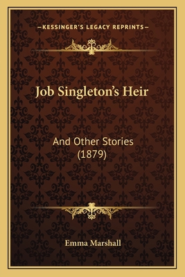 Job Singleton's Heir: And Other Stories (1879) 1167005546 Book Cover