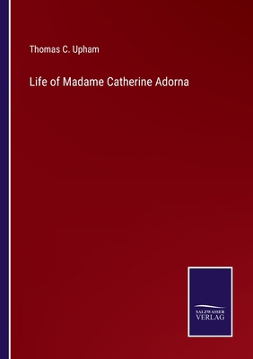 Life of Madame Catherine Adorna 3375152647 Book Cover