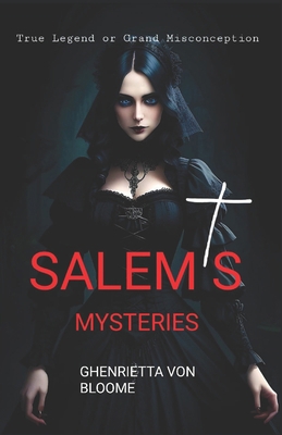 Salem's Mysteries: True Legend or Grand Misconc... B0CHGBK6DJ Book Cover